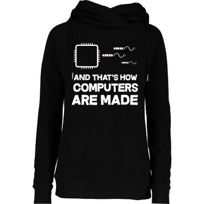 And ThatS How Computers Are Made Engineer Programmer Womens Funnel Neck Pullover Hood