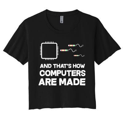 And ThatS How Computers Are Made Engineer Programmer Women's Crop Top Tee