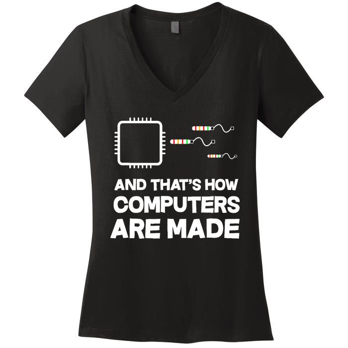 And ThatS How Computers Are Made Engineer Programmer Women's V-Neck T-Shirt