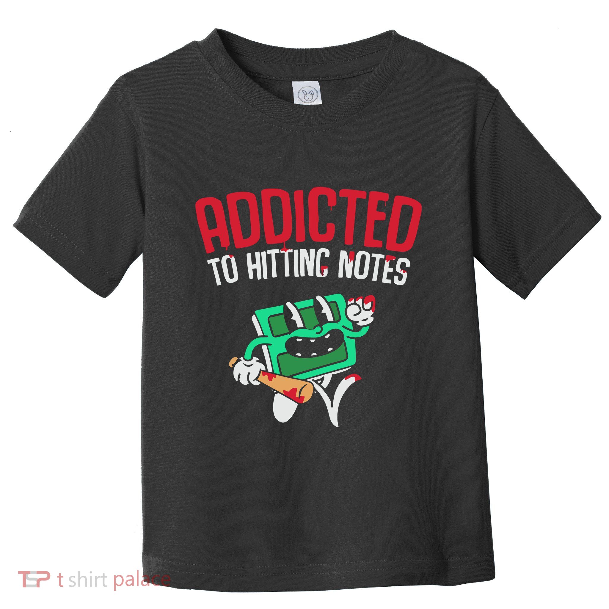 Addicted To Hitting Notes Toddler T-Shirt