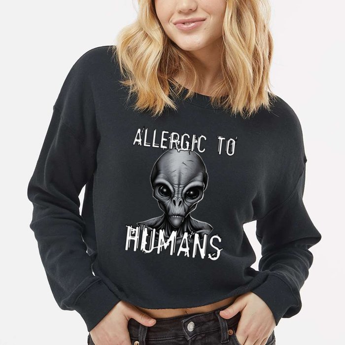 Allergic To Humans Funny Ufo Paranormal Cropped Pullover Crew