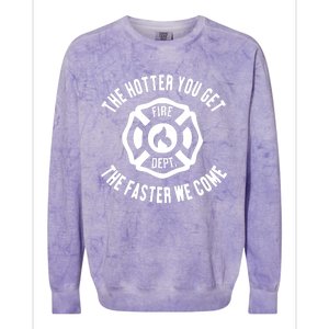 Ahh The Hotter You Get The Faster We Come Fire Dept New Colorblast Crewneck Sweatshirt