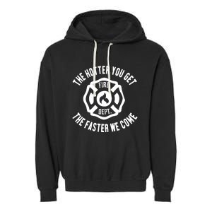 Ahh The Hotter You Get The Faster We Come Fire Dept New Garment-Dyed Fleece Hoodie