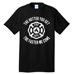 Ahh The Hotter You Get The Faster We Come Fire Dept New Tall T-Shirt