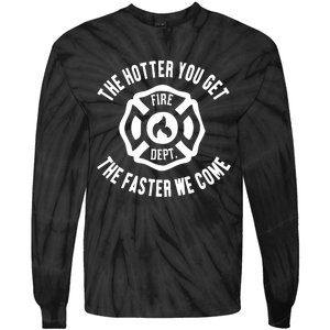 Ahh The Hotter You Get The Faster We Come Fire Dept New Tie-Dye Long Sleeve Shirt