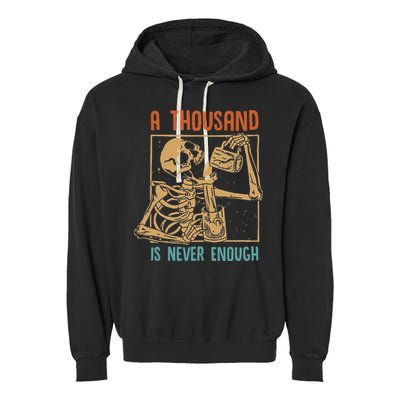 A Thousand Is Never Enough Skeleton Sober Sobriety Recovery Garment-Dyed Fleece Hoodie
