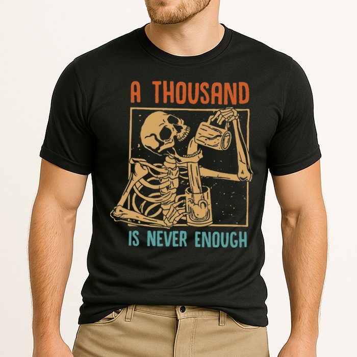 A Thousand Is Never Enough Skeleton Sober Sobriety Recovery Performance Shirt