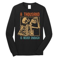 A Thousand Is Never Enough Skeleton Sober Sobriety Recovery Long Sleeve Shirt
