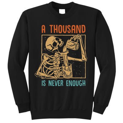 A Thousand Is Never Enough Skeleton Sober Sobriety Recovery Sweatshirt
