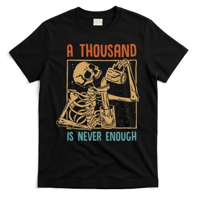 A Thousand Is Never Enough Skeleton Sober Sobriety Recovery T-Shirt