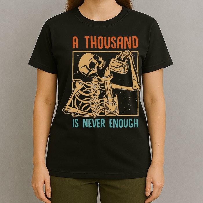 A Thousand Is Never Enough Skeleton Sober Sobriety Recovery T-Shirt