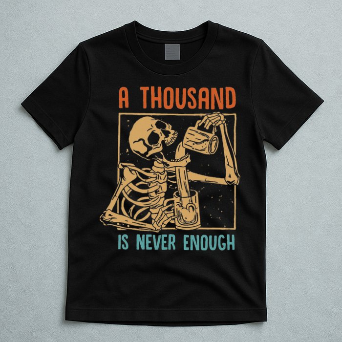 A Thousand Is Never Enough Skeleton Sober Sobriety Recovery T-Shirt