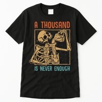 A Thousand Is Never Enough Skeleton Sober Sobriety Recovery Tall T-Shirt