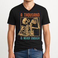 A Thousand Is Never Enough Skeleton Sober Sobriety Recovery V-Neck T-Shirt