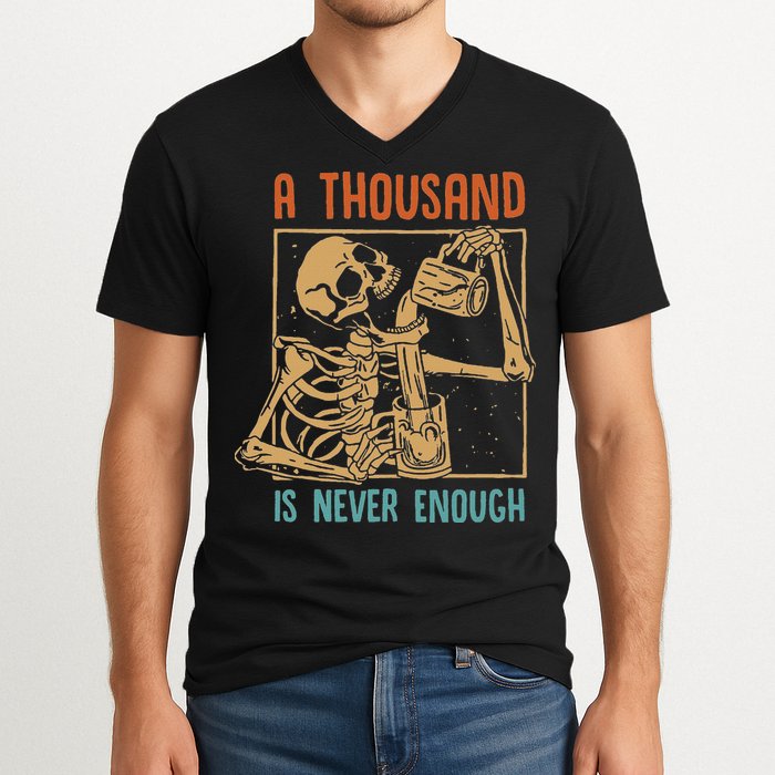 A Thousand Is Never Enough Skeleton Sober Sobriety Recovery V-Neck T-Shirt