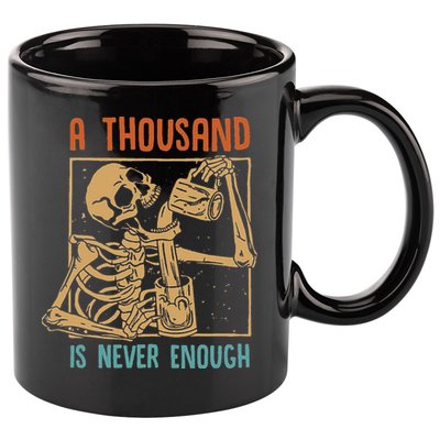 A Thousand Is Never Enough Skeleton Sober Sobriety Recovery 11oz C Handle Ceramic Mug