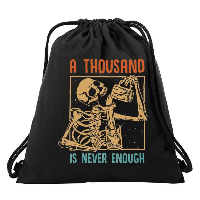 A Thousand Is Never Enough Skeleton Sober Sobriety Recovery Drawstring Bag