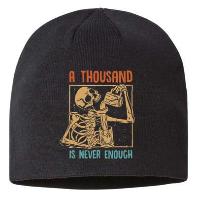 A Thousand Is Never Enough Skeleton Sober Sobriety Recovery Sustainable Beanie
