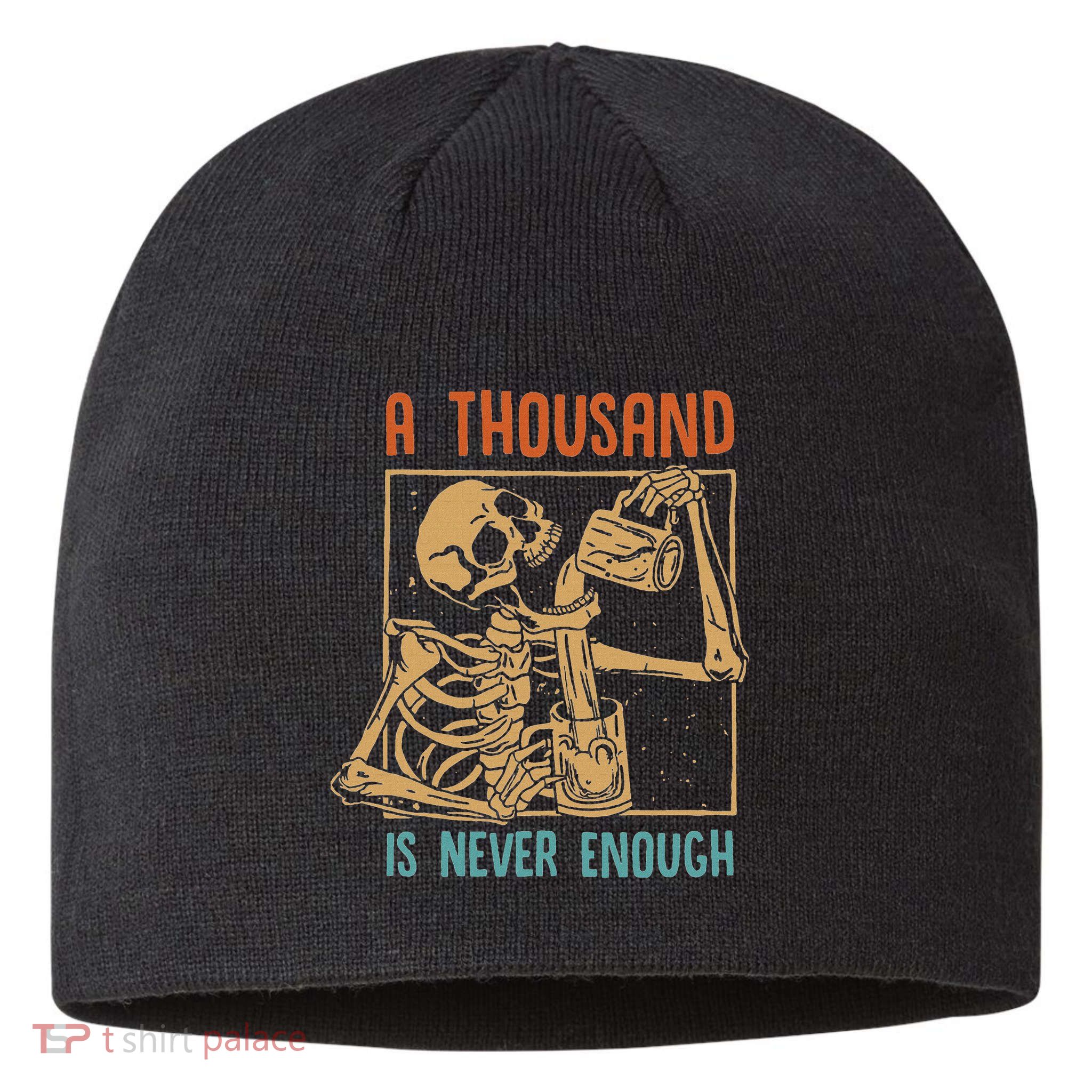A Thousand Is Never Enough Skeleton Sober Sobriety Recovery Sustainable Beanie