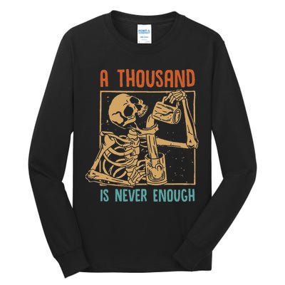 A Thousand Is Never Enough Skeleton Sober Sobriety Recovery Tall Long Sleeve T-Shirt
