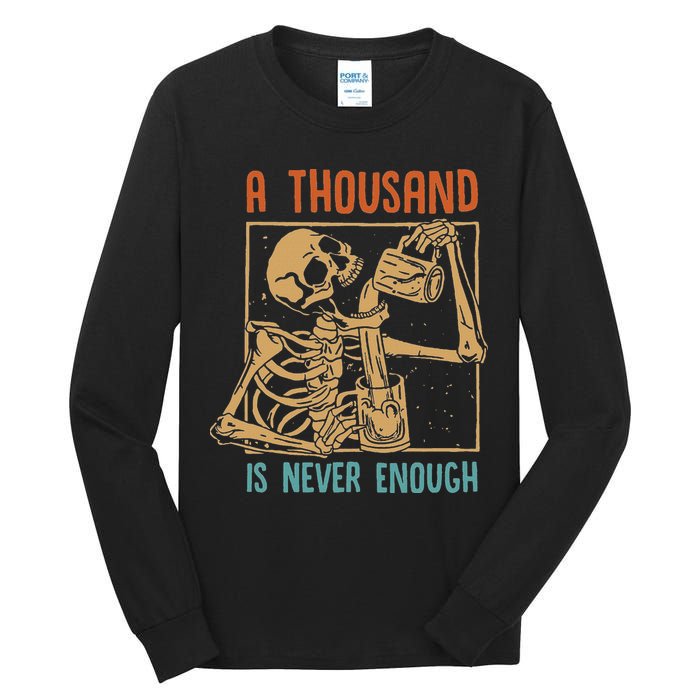 A Thousand Is Never Enough Skeleton Sober Sobriety Recovery Tall Long Sleeve T-Shirt