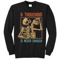 A Thousand Is Never Enough Skeleton Sober Sobriety Recovery Tall Sweatshirt