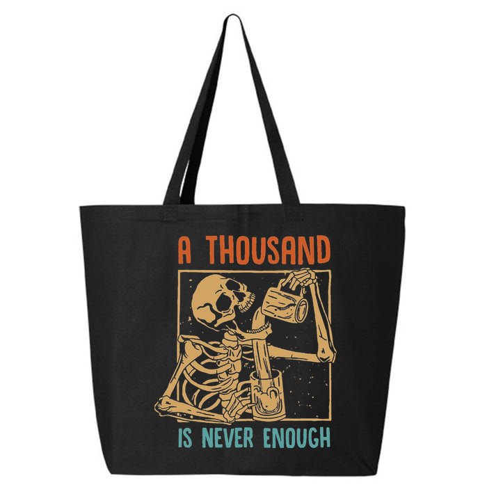 A Thousand Is Never Enough Skeleton Sober Sobriety Recovery 25L Jumbo Tote