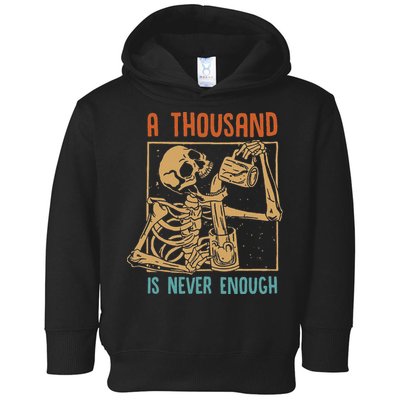 A Thousand Is Never Enough Skeleton Sober Sobriety Recovery Toddler Hoodie