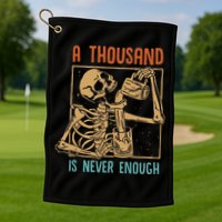 A Thousand Is Never Enough Skeleton Sober Sobriety Recovery Golf Towel