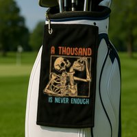 A Thousand Is Never Enough Skeleton Sober Sobriety Recovery Golf Towel