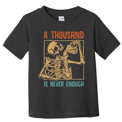 A Thousand Is Never Enough Skeleton Sober Sobriety Recovery Toddler T-Shirt