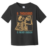 A Thousand Is Never Enough Skeleton Sober Sobriety Recovery Toddler T-Shirt