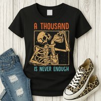 A Thousand Is Never Enough Skeleton Sober Sobriety Recovery Womens T-Shirt