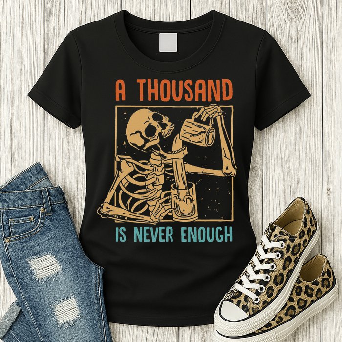 A Thousand Is Never Enough Skeleton Sober Sobriety Recovery Womens T-Shirt