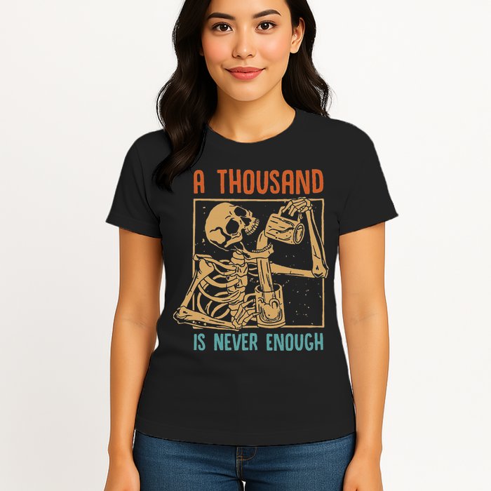 A Thousand Is Never Enough Skeleton Sober Sobriety Recovery Womens T-Shirt