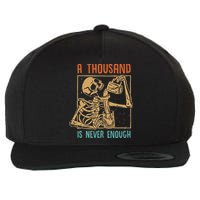 A Thousand Is Never Enough Skeleton Sober Sobriety Recovery Wool Snapback Cap