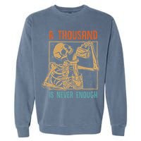 A Thousand Is Never Enough Skeleton Sober Sobriety Recovery Garment-Dyed Sweatshirt