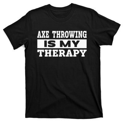 Axe Throwing Is Competition Throwing Axe On A Ax Throwing T-Shirt