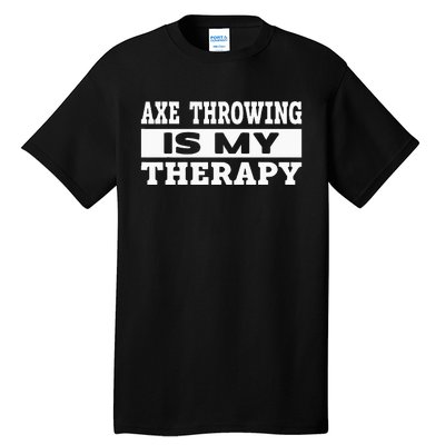 Axe Throwing Is Competition Throwing Axe On A Ax Throwing Tall T-Shirt