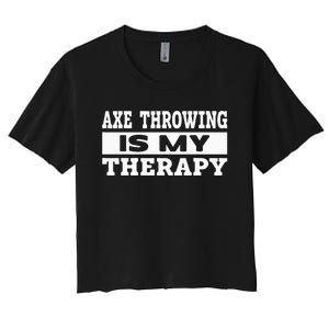 Axe Throwing Is Competition Throwing Axe On A Ax Throwing Women's Crop Top Tee