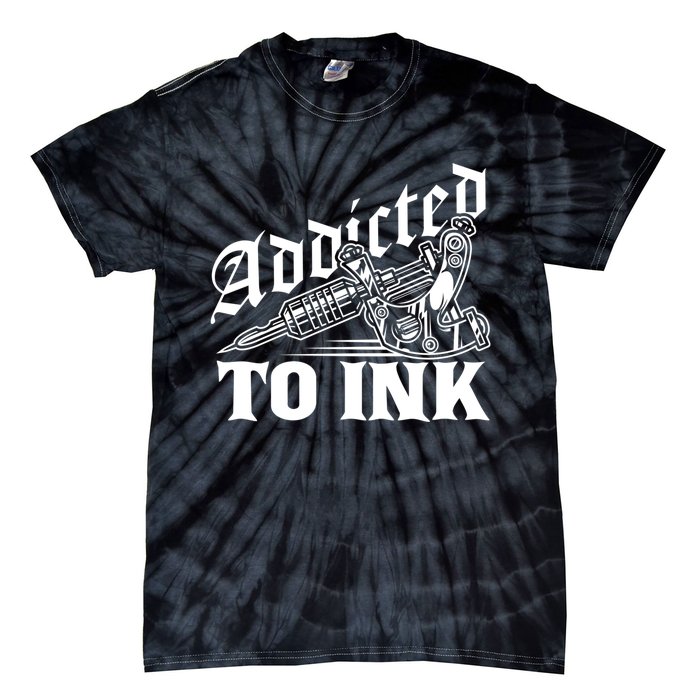 Addicted To Ink Tattoo Lover Tattoo Artist Tie-Dye T-Shirt