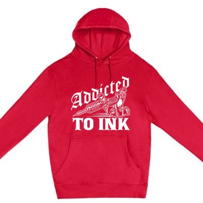 Addicted To Ink Tattoo Lover Tattoo Artist Premium Pullover Hoodie