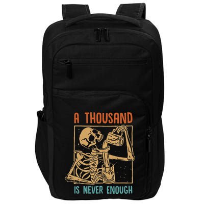 A Thousand Is Never Enough Skeleton Sober Sobriety Recovery Impact Tech Backpack