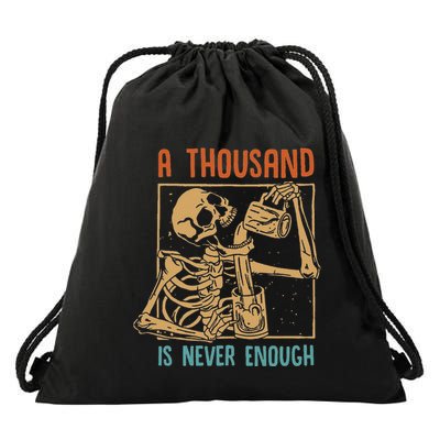 A Thousand Is Never Enough Skeleton Sober Sobriety Recovery Drawstring Bag