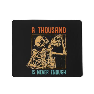 A Thousand Is Never Enough Skeleton Sober Sobriety Recovery Mousepad