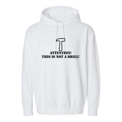 Attention! This Is Not A Drill! Dad Joke Father's Day Gift Meaningful Gift Garment-Dyed Fleece Hoodie