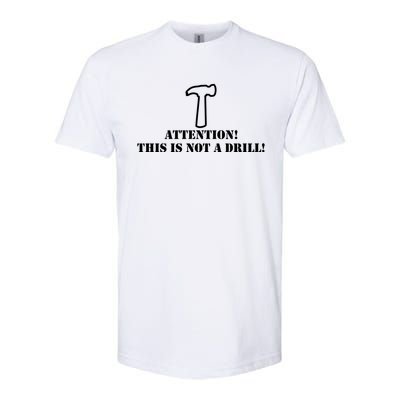 Attention! This Is Not A Drill! Dad Joke Father's Day Gift Meaningful Gift Softstyle CVC T-Shirt