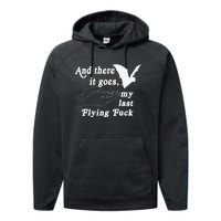 And There It Goes My Last Flying Fuck Funny Saying Performance Fleece Hoodie