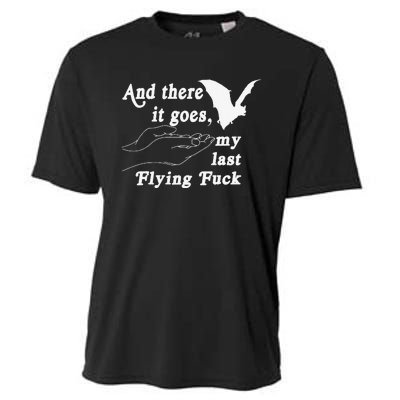 And There It Goes My Last Flying Fuck Funny Saying Cooling Performance Crew T-Shirt