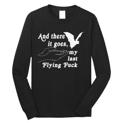 And There It Goes My Last Flying Fuck Funny Saying Long Sleeve Shirt